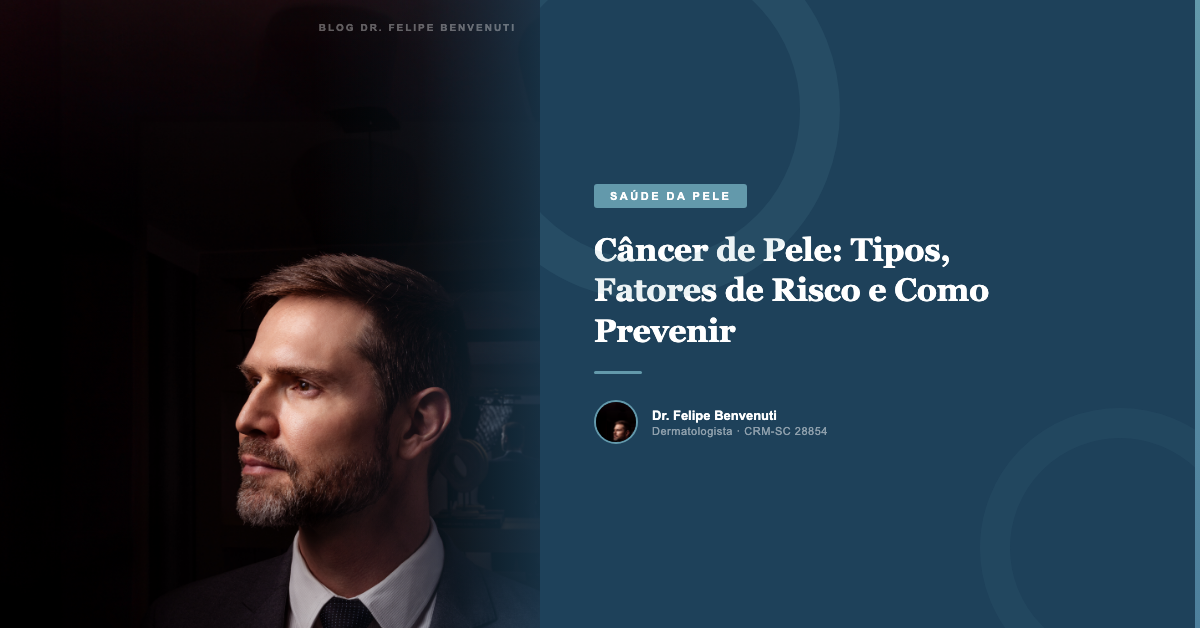 Câncer de Pele: Tipos, Fatores de Risco e Como Prevenir