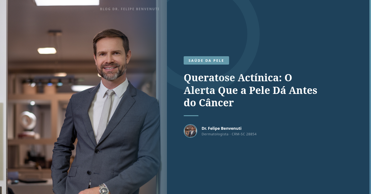 Queratose Actínica: O Alerta Que a Pele Dá Antes do Câncer