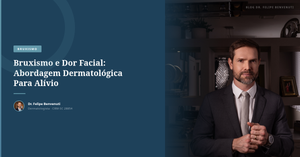 Bruxismo e Dor Facial: Abordagem Dermatológica Para Alívio