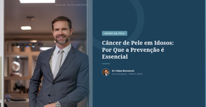 Câncer de Pele em Idosos: Por Que a Prevenção é Essencial