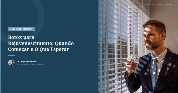 Botox para Rejuvenescimento: Quando Começar e O Que Esperar