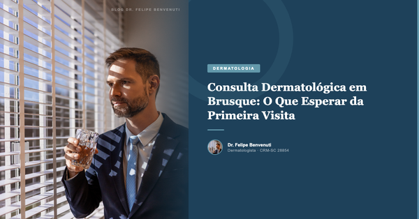 Consulta Dermatológica em Brusque: O Que Esperar da Primeira Visita