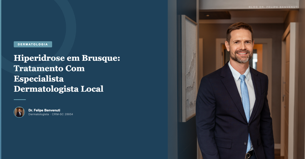 Hiperidrose em Brusque: Tratamento Com Especialista Dermatologista Local