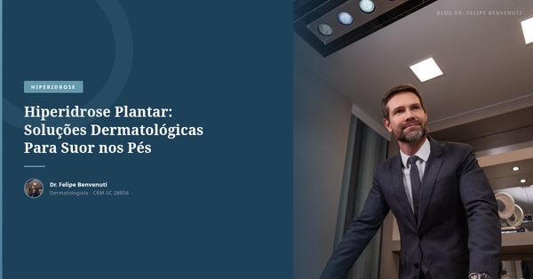 Hiperidrose Plantar: Soluções Dermatológicas Para Suor nos Pés