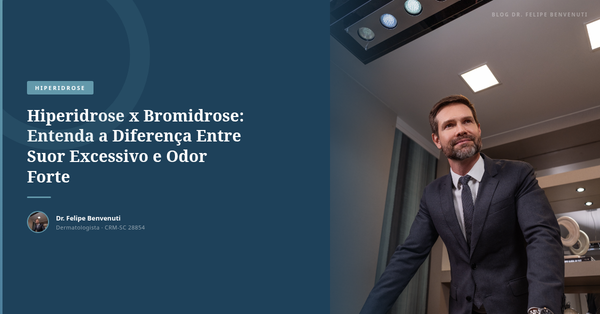 Hiperidrose x Bromidrose: Entenda a Diferença Entre Suor Excessivo e Odor Forte