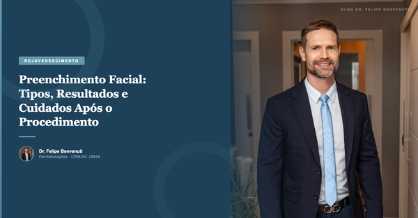Preenchimento Facial: Tipos, Resultados e Cuidados Após o Procedimento
