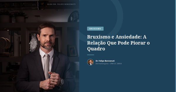 Bruxismo e Ansiedade: A Relação Que Pode Piorar o Quadro