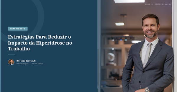 Estratégias Para Reduzir o Impacto da Hiperidrose no Trabalho